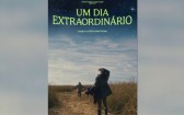 Filme catarinense “Um Dia Extraordinário” é lançado e fica disponível na Globoplay
