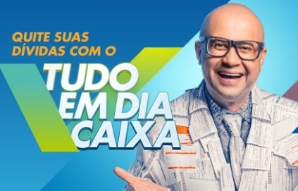 Caixa lança campanha “tudo em dia caixa” para negociação de dívidas com até 90% de desconto