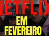 5 lançamentos da Netflix em fevereiro