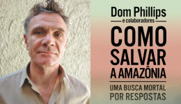 Três anos após o assassinato de Dom Philips e Bruno Pereira, legado segue vivo na floresta e na palavra
