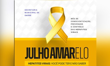 Secretaria de Saúde intensifica ações de prevenção às hepatites virais durante o Julho Amarelo