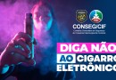 Roteiro de palestras “Diga não ao cigarro eletrônico” começa em Dionísio Cerqueira