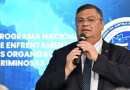 Governo lança programa de enfrentamento do crime organizado