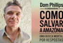 Três anos após o assassinato de Dom Philips e Bruno Pereira, legado segue vivo na floresta e na palavra