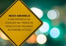 Movimento maio amarelo nasceu para conscientizar motoristas perante os perigos no trânsito