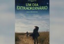 “Um Dia Extraordinário” é lançado e fica disponível na Globoplay
