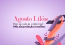 Agosto lilás irá tratar sobre o combate a violência contra a mulher