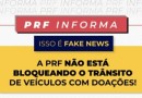 PRF desmente que veículos com doações estão sendo bloqueados