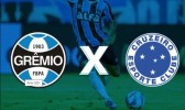 Grêmio x Cruzeiro hoje: onde assistir ao vivo, horário e escalações pelo Brasileirão