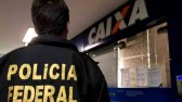 Polícia Federal combate crimes contra a Caixa Econômica Federal em SC