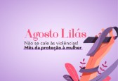 Agosto lilás irá tratar sobre o combate a violência contra a mulher