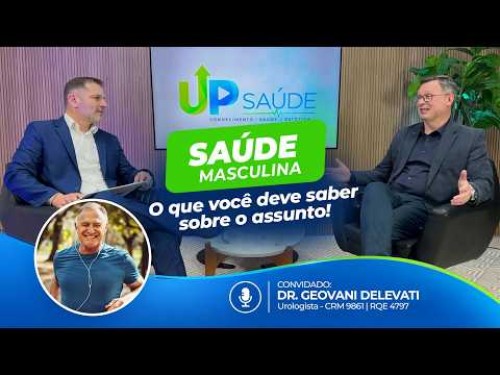 UP Saúde! Saúde masculina! Avanços na Urologia e os riscos do uso indiscriminado de testosterona